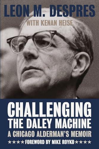 Challenging the Daley Machine: A Chicago Alderman's Memoir (Chicago Lives) Cover