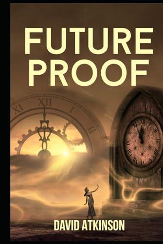 Future Proof: The Time Travel Comedy/Drama That Everyone's Talking About. Cover