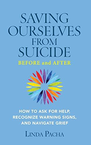Saving Ourselves from Suicide - Before and After: How to Ask for Help, Recognize Warning Signs, and Navigate Grief Cover