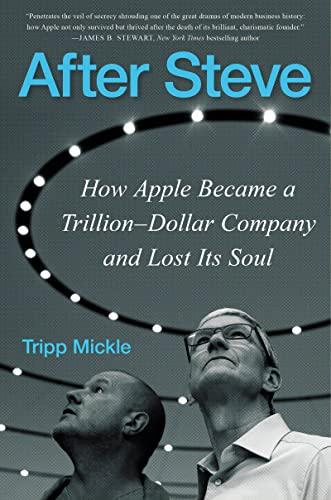 After Steve: How Apple Became a Trillion-Dollar Company and Lost Its Soul Cover