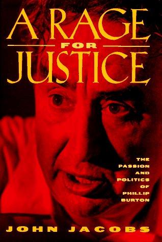 A Rage for Justice: The Passion and Politics of Phillip Burton Cover