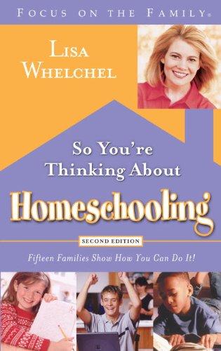 So You're Thinking About Homeschooling: Second Edition: Fifteen Families Show How You Can Do It (Focus on the Family) Cover