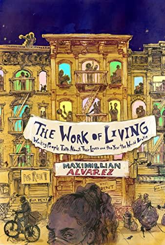 The Work of Living: Working People Talk About Their Lives and the Year the World Broke Cover