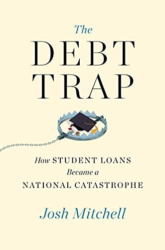 The Debt Trap: How Student Loans Became a National Catastrophe Cover