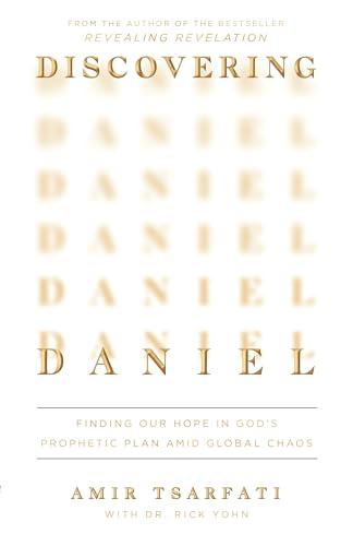 Discovering Daniel: Finding Our Hope in God's Prophetic Plan Amid Global Chaos Cover
