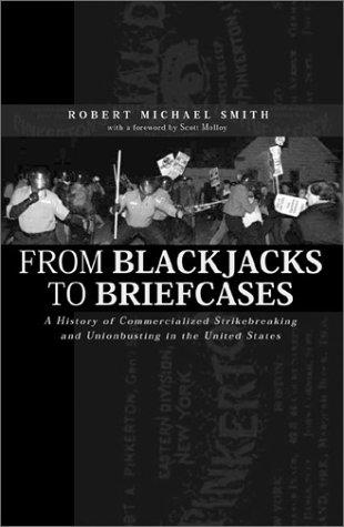 From Blackjacks to Briefcases: A History of Commercialized Strikebreaking and Unionbusting in the United States Cover