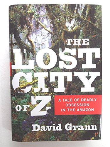The Lost City of Z: A Tale of Deadly Obsession in the Amazon Cover
