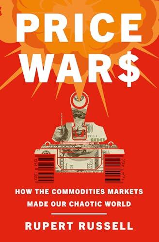 Price Wars: How the Commodities Markets Made Our Chaotic World Cover