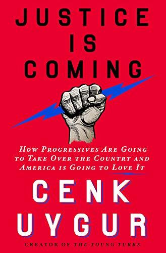 Justice Is Coming: How Progressives Are Going to Take Over the Country and America Is Going to Love It Cover