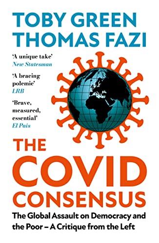 The Covid Consensus: The Global Assault on Democracy and the Poor?A Critique from the Left Cover