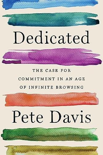 Dedicated: The Case for Commitment in an Age of Infinite Browsing Cover