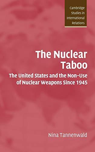 The Nuclear Taboo: The United States and the Non-Use of Nuclear Weapons Since 1945 (Cambridge Studies in International Relations, Series Number 87) Cover
