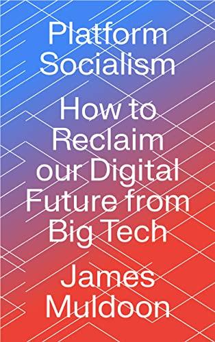 Platform Socialism: How to Reclaim our Digital Future from Big Tech Cover