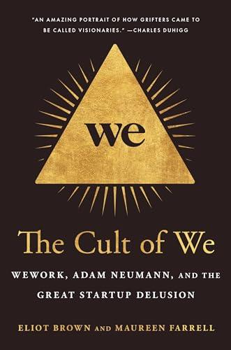 The Cult of We: WeWork, Adam Neumann, and the Great Startup Delusion Cover