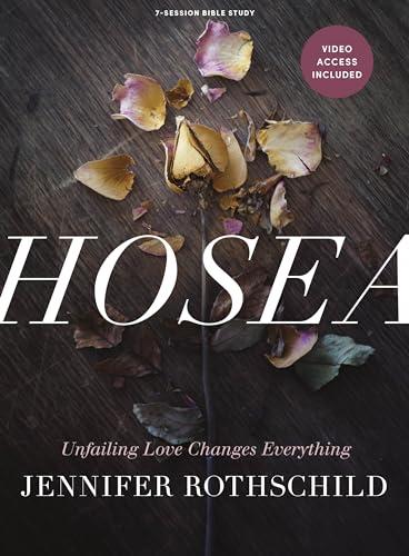Hosea - Bible Study Book with Video Access: Unfailing Love Changes Everything Cover