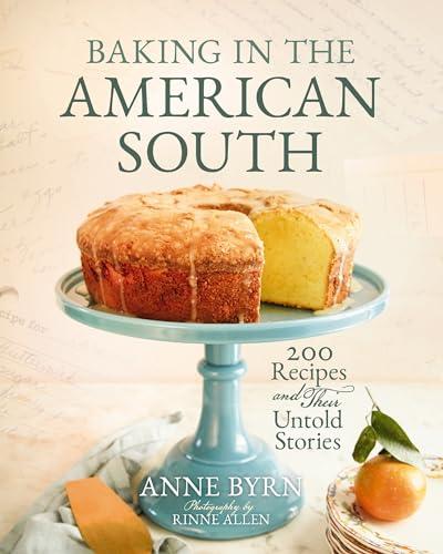 Baking in the American South: 200 Recipes and Their Untold Stories (A Definitive Guide to Southern Baking) Cover