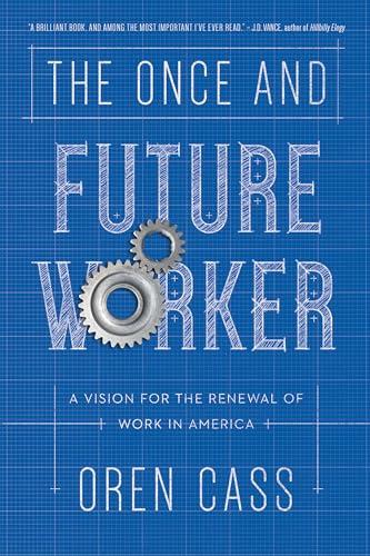 The Once and Future Worker: A Vision for the Renewal of Work in America Cover
