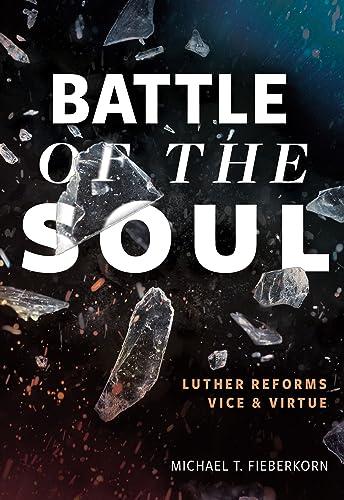 Battle of the Soul: Luther Reforms Vice and Virtue Cover