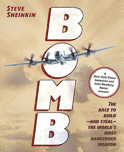 Bomb: The Race to Build--and Steal--the World's Most Dangerous Weapon (Newbery Honor Book & National Book Award Finalist) Cover