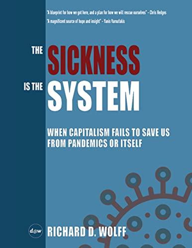 The Sickness is the System: When Capitalism Fails to Save Us from Pandemics or Itself Cover
