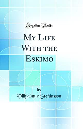 My Life With the Eskimo (Classic Reprint) Cover