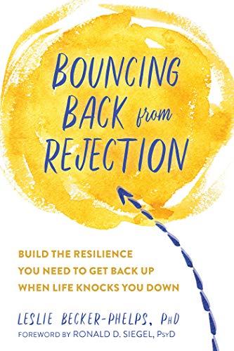 Bouncing Back from Rejection: Build the Resilience You Need to Get Back Up When Life Knocks You Down Cover