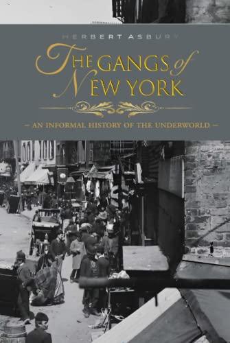 The Gangs of New York: An Informal History of the Underworld (Authoritative Illustrated Edition) cover