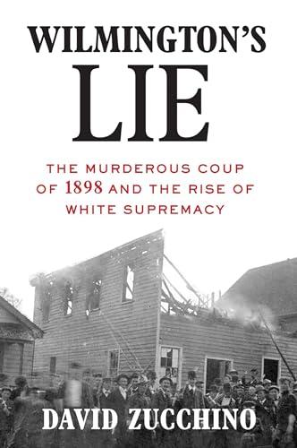 Wilmington's Lie (WINNER OF THE 2021 PULITZER PRIZE): The Murderous Coup of 1898 and the Rise of White Supremacy Cover