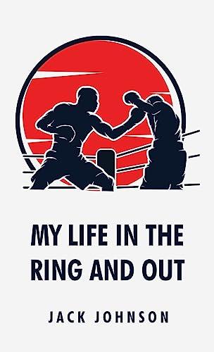 My Life in the Ring and Out: Jack Johnson Cover
