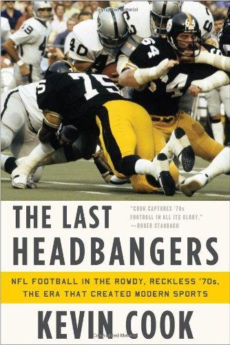The Last Headbangers: NFL Football in the Rowdy, Reckless '70s―The Era that Created Modern Sports Cover