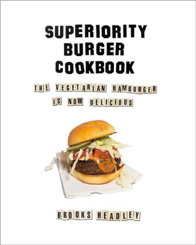 Superiority Burger Cookbook: The Vegetarian Hamburger Is Now Delicious Cover