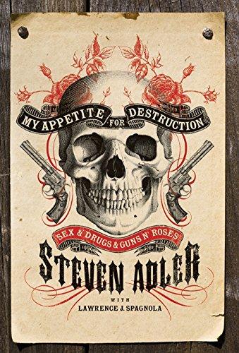 My Appetite for Destruction: Sex, and Drugs, and Guns N' Roses Cover