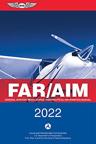 FAR/AIM 2022: Federal Aviation Regulations/Aeronautical Information Manual (ASA FAR/AIM Series) Cover