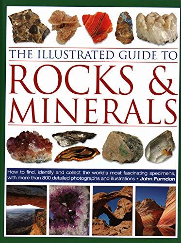 The Illustrated Guide to Rocks & Minerals: How to Find, Identify and Collect the World’s Most Fascinating Specimens, with Over 800 Detailed Photographs and Illustrations Cover