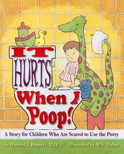 It Hurts When I Poop!: A Story for Children Who Are Scared to Use the Potty Cover