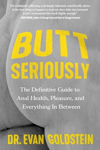 Butt Seriously: The Definitive Guide to Anal Health, Pleasure, and Everything In Between Cover