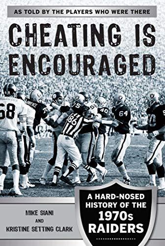 Cheating Is Encouraged: A Hard-Nosed History of the 1970s Raiders Cover