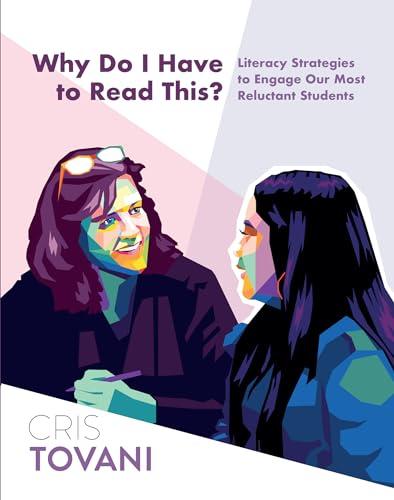 Why Do I Have to Read This?: Literacy Strategies to Engage Our Most Reluctant Students Cover
