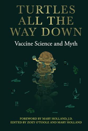 Turtles All The Way Down: Vaccine Science and Myth Cover