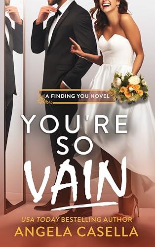 You're so Vain: A Marriage of Convenience, Brother's Best Friend, Enemies-to-Lovers Romantic Comedy (Finding You Book 4) Cover