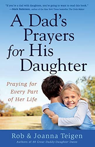 A Dad's Prayers for His Daughter: Praying for Every Part of Her Life Cover
