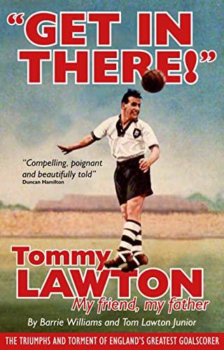 Get In There!: Tommy Lawton: My Friend, My Father Cover