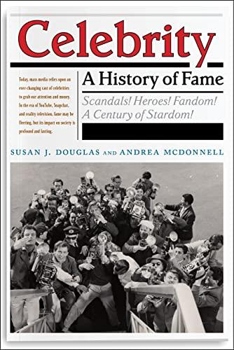 Celebrity: A History of Fame (Critical Cultural Communication, 13) Cover
