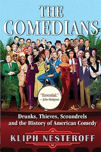 The Comedians: Drunks, Thieves, Scoundrels, and the History of American Comedy Cover