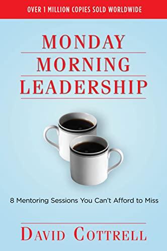 Monday Morning Leadership: 8 Mentoring Sessions You Can't Afford to Miss Cover
