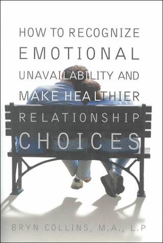 How to Recognize Emotional Unavailability and Make Healthier Relationship Choices Cover
