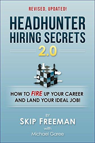 Headhunter Hiring Secrets 2.0: How to FIRE Up Your Career and Land Your IDEAL Job! Cover