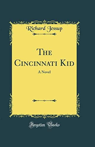 The Cincinnati Kid: A Novel (Classic Reprint) Cover
