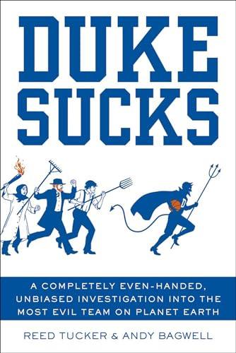Duke Sucks: A Completely Even-Handed, Unbiased Investigation into the Most Evil Team on Planet Earth Cover
