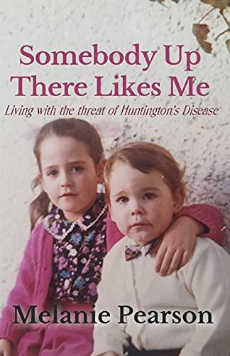 Somebody Up There Likes Me: Living with the Threat of Huntington’s Disease Cover